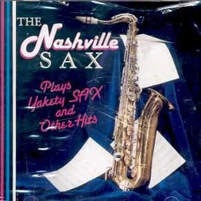 Nashville Sax - Plays Yakety Sax & Other Hits