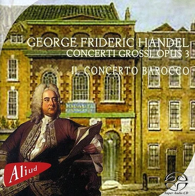 Handel/ Il Concerto Barocco - Concerti Grosi Opus 3