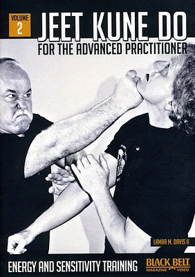 Jeet Kune Do for the Advanced Practitioner: Volume 2: Energy AndSensitivity Training