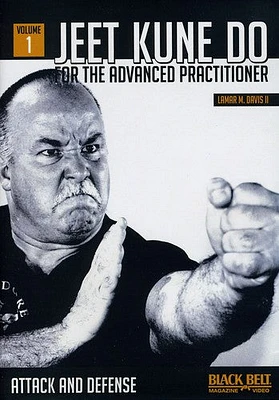 Jeet Kune Do for the Advanced Practitioner: Volume 1: Attack and Defense