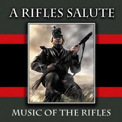 Rifles Salute: Music of the Rifles/ Various - Rifles Salute: Music of the Rifles / Various