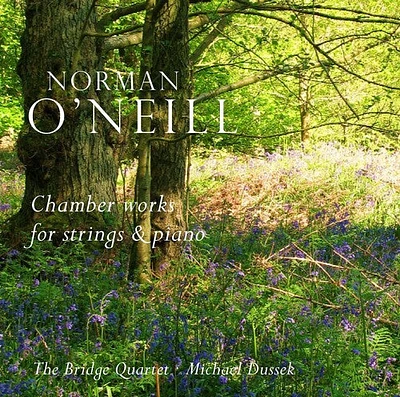 O'Neill/ Bridge Quartet - Chamber Works for Strings & Piano