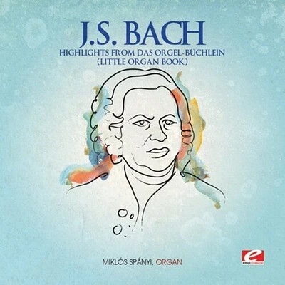 J.S. Bach - Highlights from Das Orgel-Buchlein