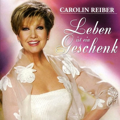 Carolin Reiber - Leben Ist Ein Geschenk