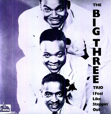 Big Three Trio - I Feel Like Steppin Out