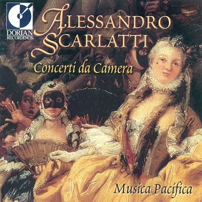 Alessandro Scarlatti / Musica Pacifica - Concerti Da Camera