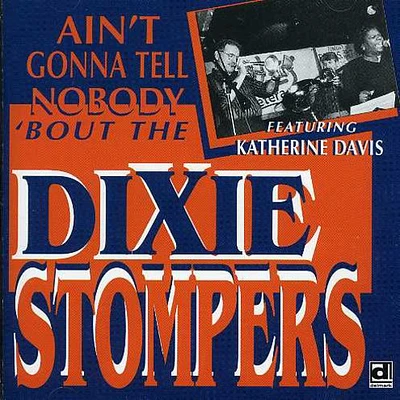 Dixie Stompers - Ain't Gonna Tell Nobody Bout the Dixie Stompers