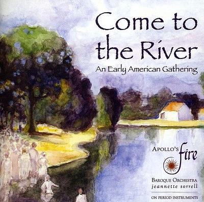 Apollo's Fire - Come to the River: An Early American Gathering