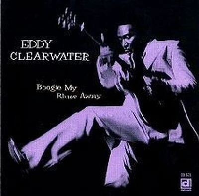 Eddy Clearwater - Boogie Your Blues Away