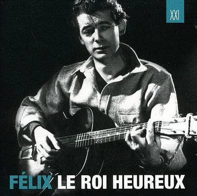 Felix Leclerc - Felix Le Roi Heureux