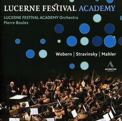 Boulez/ Lfao/ Webern/ Stravinsky/ Mahler - Boulez & Lucerne Festival Academy Orchestra