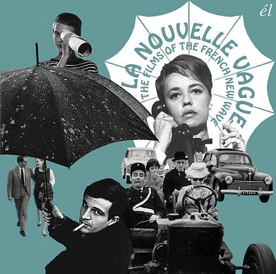 La Nouvelle Vague: Films of the French New Wave - La Nouvelle Vague the Films of the French New Wave