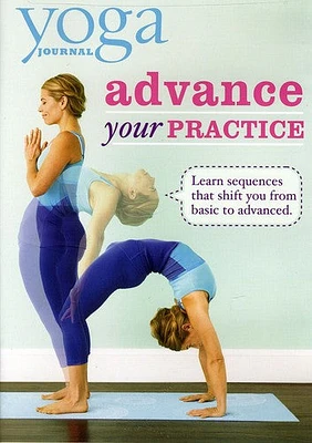 Yoga Journal: Advance Your Practice From Beginner to Advanced