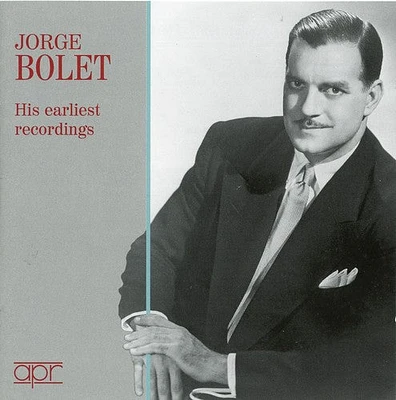 Jorge Bolet / Bolet - His Earliest Recordings