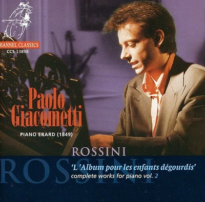 Rossini/ Giacometti - Piano Works 2: L'album Pour Les Enfants Degourdis