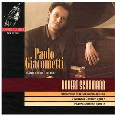 Schumann/ Giacometti - Piano Works: Humoreske Toccata Phantasiestucke