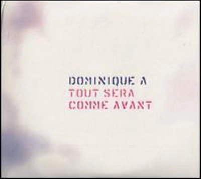 Dominique A - Tout Sera Comme Avant (2012)