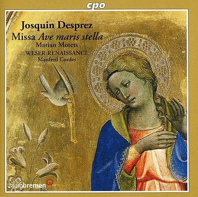 Desprez/ Weser-Renaissance Bremen/ Cordes - Missa Ave Maris Stella Marian Motets