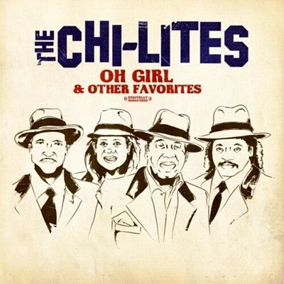 Chi-Lites - Oh Girl & Other Favorites