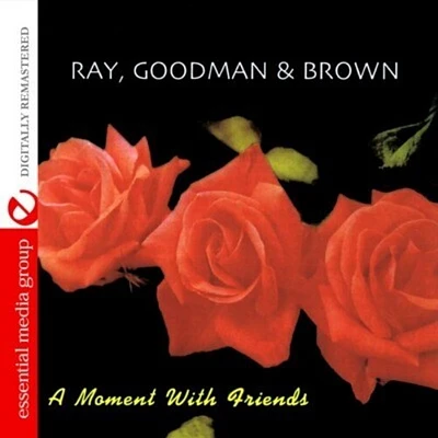 Ray Goodman - A Moment with Friends