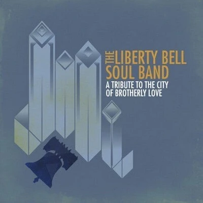 Liberty Bell Soul - Tribute to the City of Brotherly Love