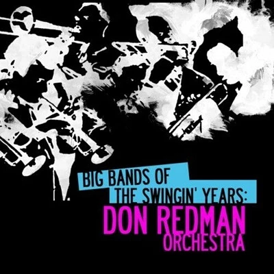 Don Redman - Big Bands Swingin Years: Don Redman