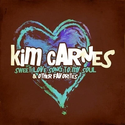 Kim Carnes - Sweet Love Song to My Soul & Other Favorites