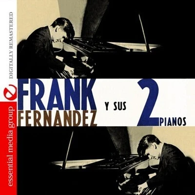 Frank Fernandez - Frank Fernandez y Sus 2 Pianos