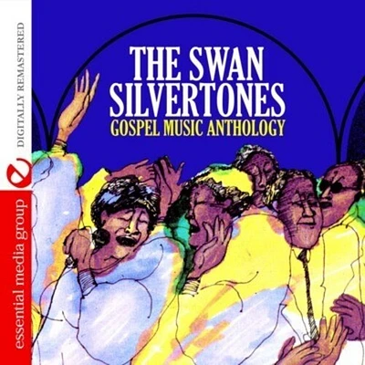 Swan Silvertones - Gospel Music Anthology