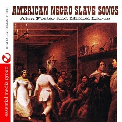 Alex Foster - American Negro Slave Songs