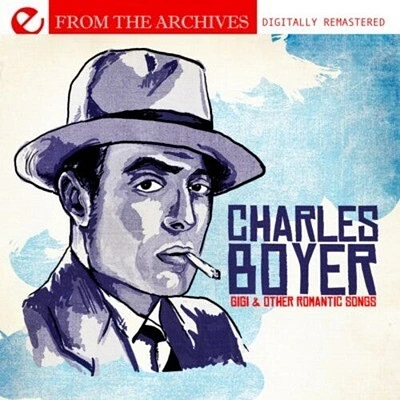 Charles Boyer - Gigi & Other Romantic Songs - from the Archives