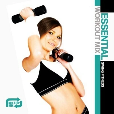 Essential Workout Mix: Swing Fitness/ Var - Essential Workout Mix: Swing Fitness / Various