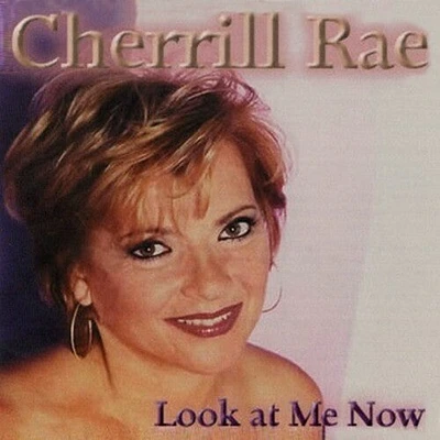 Cherill Rae - Look at Me Now