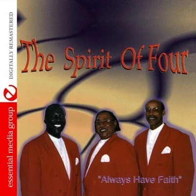 Spirit of Four - Always Have Faith