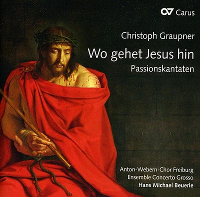 Graupner/ Anton-Webern-Chor Freiburg/ Beuerle - Wo Gehet Jesus Hin