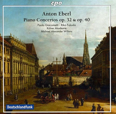 Anton Eberl / Kolner Akademie/ Willens - Piano Concertos Op. 32 & Op. 40