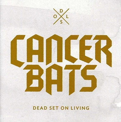 Cancer Bats - Dead Set on Living