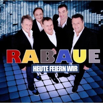 Rabaue - Heute Feiern Wir