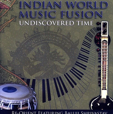 Conway/ Shrivastav/ Shrivastav - Undiscovered Time and Indian World Music Fusion