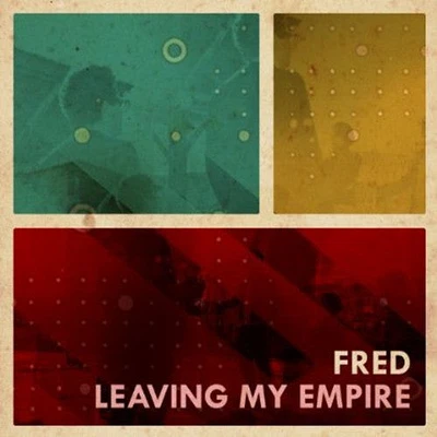 Fred - Leaving My Empire