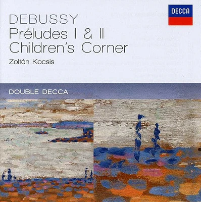 Debussy/ Zoltan Kocis - Debussy: Preludes 1 & 2 / Children's Corner