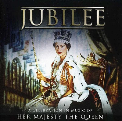 Jubilee-a Celebration in Music of Her Majesty the - Jubilee-A Celebration in Music of Her Majesty the