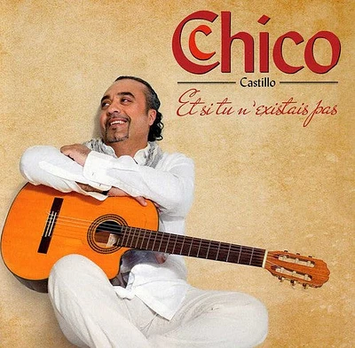 Chico (French) - Et Si Tu N Existais Pas