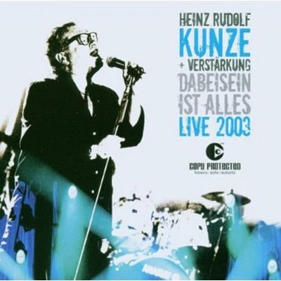 Heinz Kunze Rudolf + Verstarkung - Dabeisein Ist Alles-Live 2003