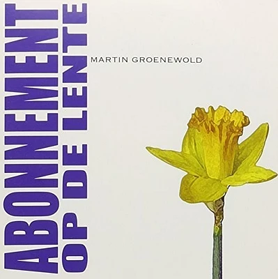 Martin Groenewold - Abonnement Op de Lente