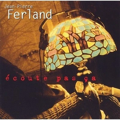 Jean-Pierre Ferland - Ecoute Pas Ca