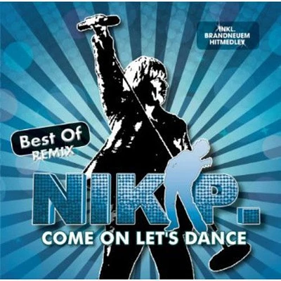 Nik P. - Come on Let's Dance: Best of Remix