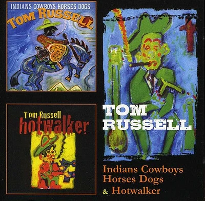 Tom Russell - Indians Cowboys Horses Dogs / Hotwalker