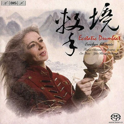 Glennie/ Taipei Chinese Orchestra/ Chung - Ecstatic Drumbeat: Works for Percussion & Chinese