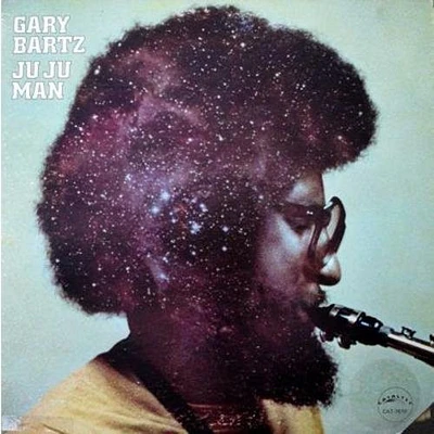 Gary Bartz - Ju Ju Man